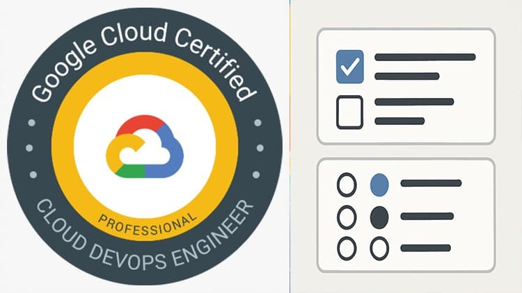 Practice Exams for Google Professional Cloud DevOps Engineer