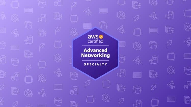 AWS Advanced Networking Specialty - Free Udemy Course [100% Off]