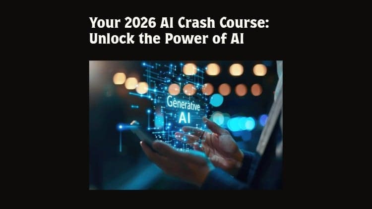 Your 2026 AI Crash Course: Unlock the Power of AI