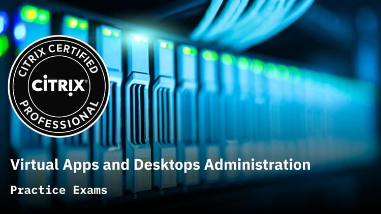 Citrix Virtual Apps & Desktops - Free Udemy Course [100% Off]