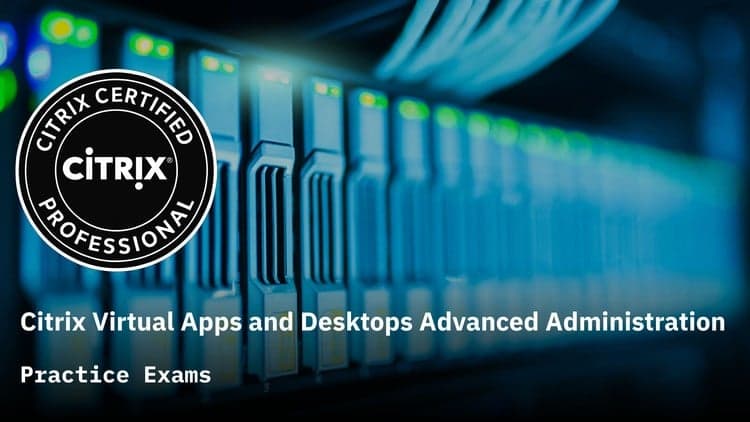Citrix Virtual Apps & Desktops - Free Udemy Course [100% Off]