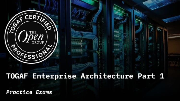 TOGAF Enterprise Architecture Part 1 - Free Udemy Course [100% Off]