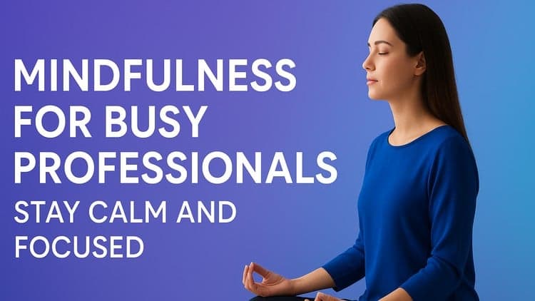 Mindfulness for Busy Professionals - Free Udemy Course [100% Off]