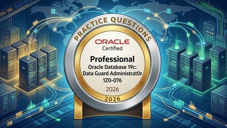 Oracle 19c Data Guard Administration 1Z0-076 Practice Exams