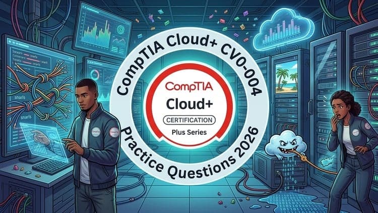 CompTIA Cloud+ Free Udemy Course [100% Off] | Master Cloud Certification with Practice Exams