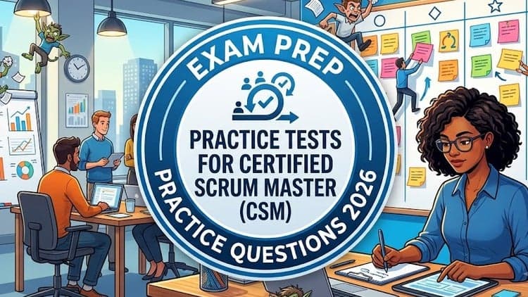 Certified ScrumMaster (CSM) Practice Tests 2026