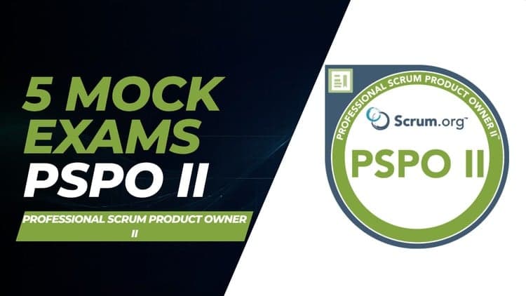 PSPO II - Product Owner Level II Practice Exams