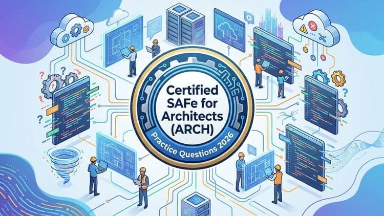 Certified SAFe for Architects (ARCH) Practice Tests 2026