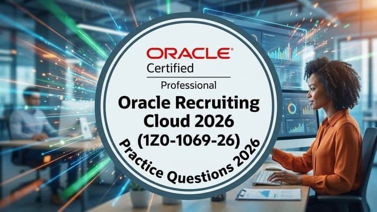 Oracle Recruiting Cloud Exam(1Z0-1069-26) :Practice Tests