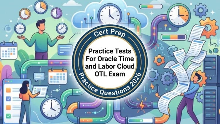Oracle Time and Labor Cloud 2026 Practice Tests| 1Z0-1048-26