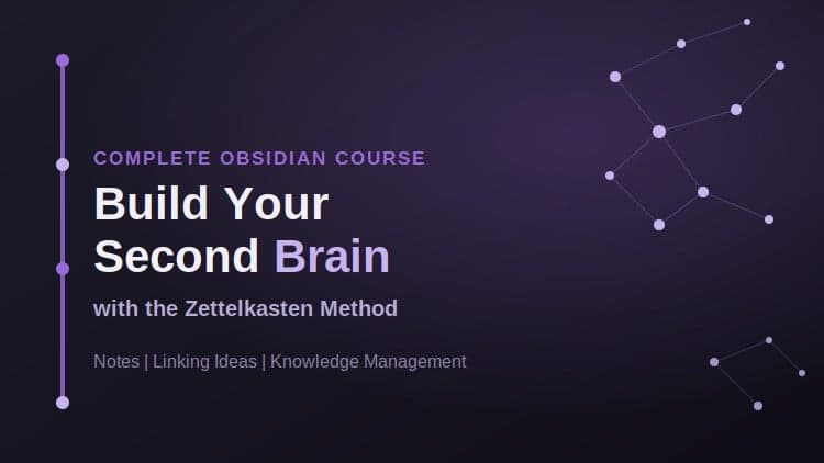 Complete Obsidian: Build Your Second Brain with Zettelkasten