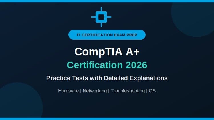 CompTIA A+ Certification 2026 – Practice Tests with Details